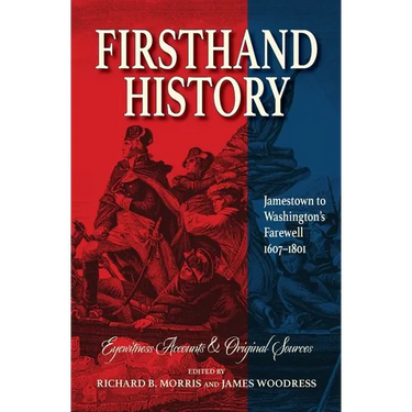 Firsthand History: Jamestown to Washington's Farewell 1607-1801
