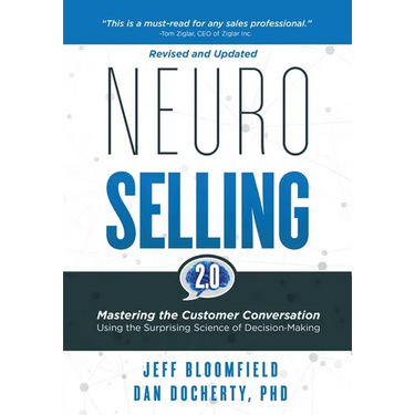 NeuroSelling 2.0: Mastering the Customer Conversation Using the Surprising Science of Decision-Making
