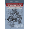 The First Modern Clash Over Federal Power: Wilson Versus Hughes in the Presidential Election of 1916