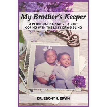 My Brother's Keeper: A Personal Narrative About Coping with the Loss Of A Sibling