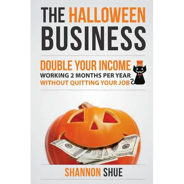 The Halloween Business: Double You Income Working 2 Months A Year