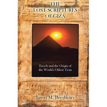 The Lost Scriptures of Giza: Enoch and the Origin of the World's Oldest Texts