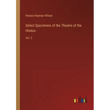 Select Specimens of the Theatre of the Hindus: Vol. 2