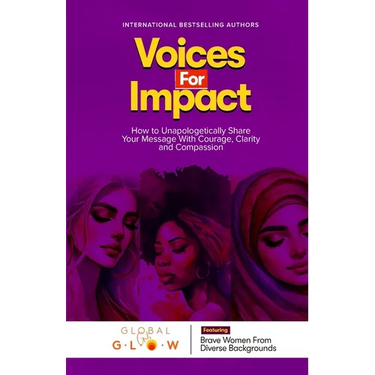 Voices For Impact: How to Unapologetically Share Your Message with Courage, Clarity, and Compassion