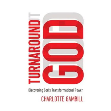 The Turnaround God: Discovering God's Transformational Power