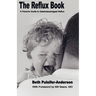 The Reflux Book: A Parent's Guide To Gastroesophageal Reflux