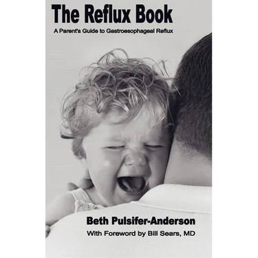 The Reflux Book: A Parent's Guide To Gastroesophageal Reflux
