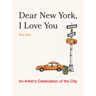 Dear New York, I Love You: An Artist's Celebration of the City