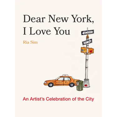 Dear New York, I Love You: An Artist's Celebration of the City
