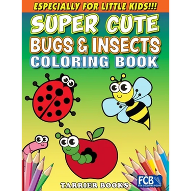 Super Cute Bugs & Insects Coloring Book: Especially for little kids!!!