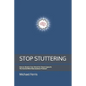 Stop Stuttering: How to Rewire Your Brain for Fluent Speech: The StutterMind Neuroscience Protocol