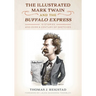 The Illustrated Mark Twain and the Buffalo Express: 10 Stories and over a Century of Sketches