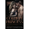 Corrupt Princess: A Dark Mafia Romance