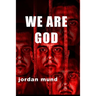 We Are God