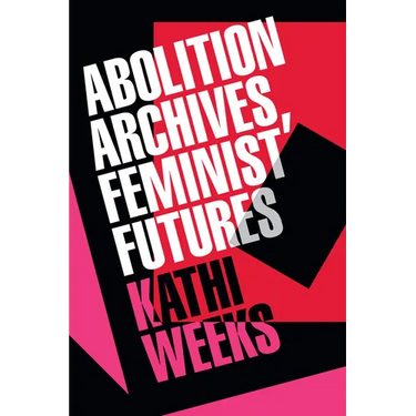 Abolition Archives, Feminist Futures