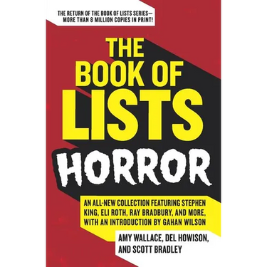 The Book of Lists: Horror: An All-New Collection Featuring Stephen King, Eli Roth, Ray Bradbury, and More, with an Introduction by Gahan Wilson