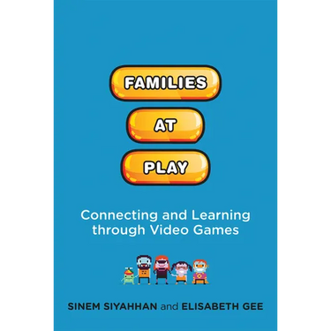 Families at Play: Connecting and Learning through Video Games