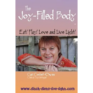 The Joy-Filled Body: Eat! Play! Love And Live Light!