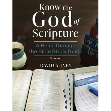 Know the God of Scripture: A Read Through the Bible Study Guide