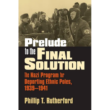 Prelude to the Final Solution: The Nazi Program for Deporting Ethnic Poles, 1939-1941
