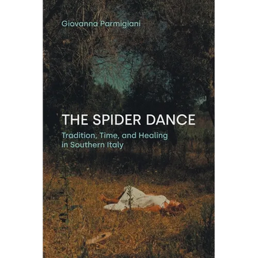 The Spider Dance: Tradition, Time, and Healing in Southern Italy