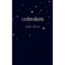 unbroken: a true story of love and loss told through poetry