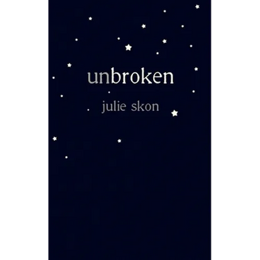 unbroken: a true story of love and loss told through poetry
