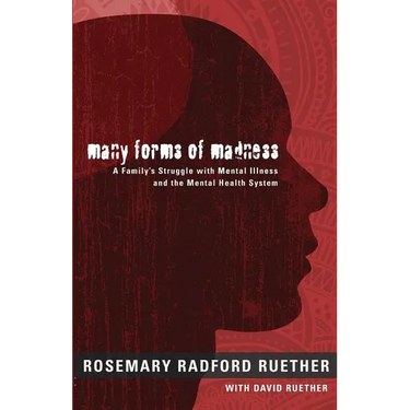 Many Forms of Madness: A Family's Struggle with Mental Illness and the Mental Health System