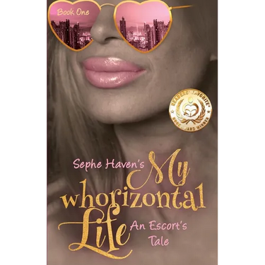 My Whorizontal Life: An Escort's Tale