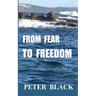 From Fear To Freedom