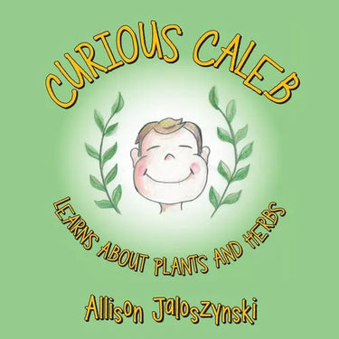 Curious Caleb: Learns About Plants and Herbs