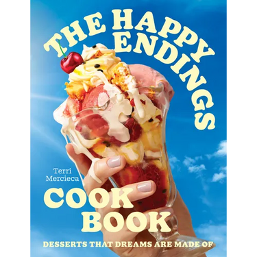 The Happy Endings Cookbook: Desserts That Dreams Are Made of