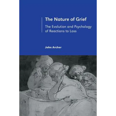 The Nature of Grief: The Evolution and Psychology of Reactions to Loss