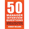 50 Manager Interview Questions: Curveballs, Model Responses, and Pro Tips to Help You Nail the Interview and Get the Job