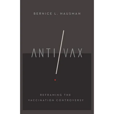 Anti/VAX: Reframing the Vaccination Controversy