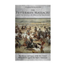 The Fetterman Massacre and the Battle of the Little Bighorn: The History and Legacy of the U.S. Army's Worst Defeats against the Native Americans