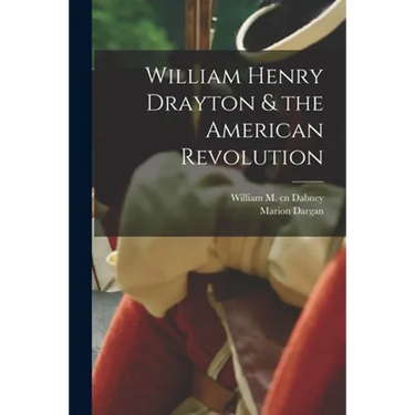 William Henry Drayton & the American Revolution