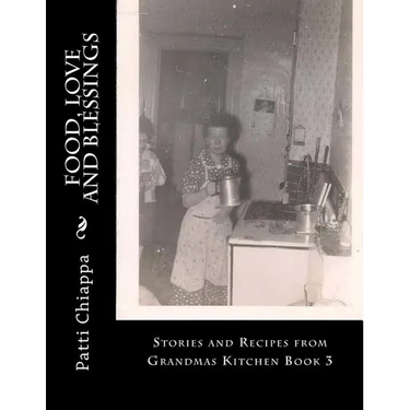 Food, Love and Blessings: Stories and Recipes from Grandmas Kitchen Book 3