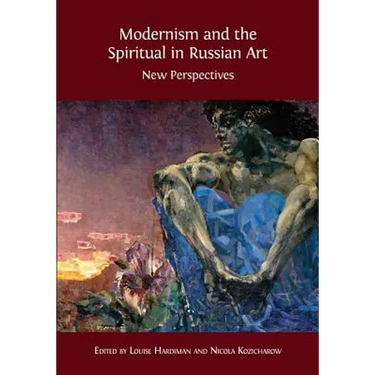 Modernism and the Spiritual in Russian Art: New Perspectives