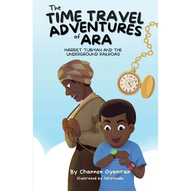 The Time Travel Adventures of Ara: Harriet Tubman and The Underground Railroad