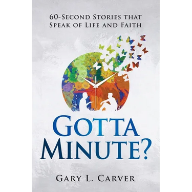 Gotta Minute?: 60-Second Stories That Speak of Life and Faith