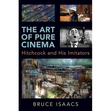 The Art of Pure Cinema: Hitchcock and His Imitators