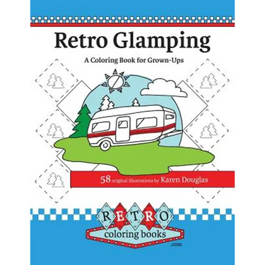 Retro Glamping Coloring Book for Grown-Ups: Join the adult coloring revolution and color your dream camper