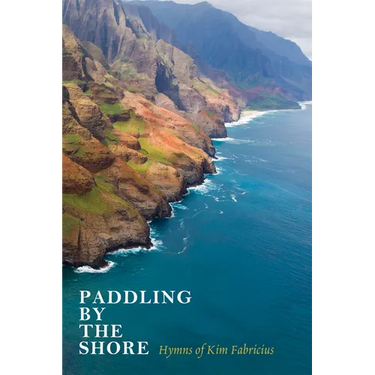Paddling by the Shore: Hymns of Kim Fabricius