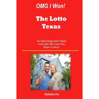 OMG I Won! The Lotto Texas: An Interesting and Unique Look Into The Lone Star State's Lottery