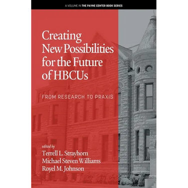 Creating New Possibilities for the Future of HBCUs: From Research to Praxis