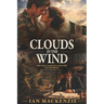 Clouds In The Wind: A passionately told story of danger, love and tragdey