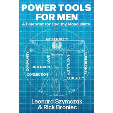 Power Tools for Men: A Blueprint for Healthy Masculinity