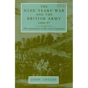 The Nine Years' War and the British Army 1688-97: The Operations in the Low Countries