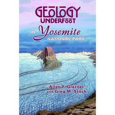 Geology Underfoot in Yosemite National Park